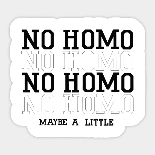 \\NO HOMO// 2 Sticker by StudDesigns